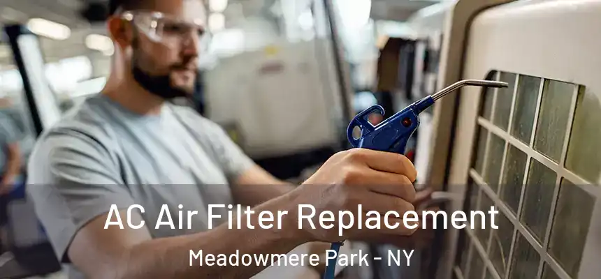  AC Air Filter Replacement Meadowmere Park - NY
