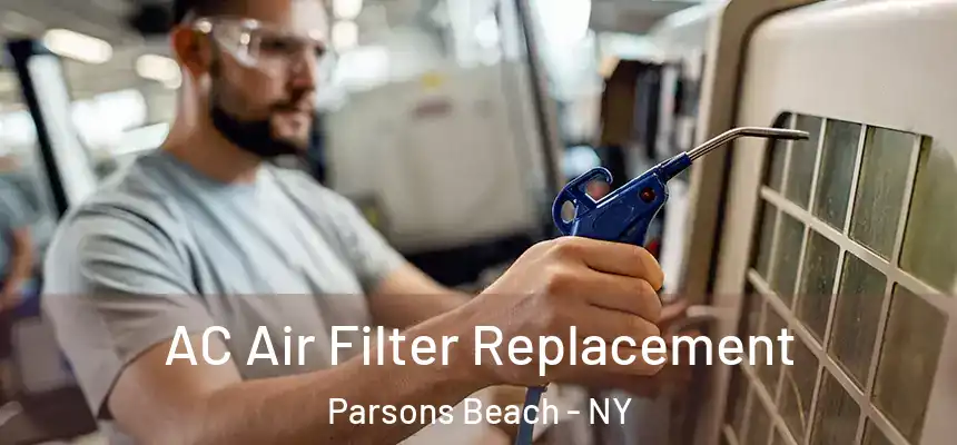  AC Air Filter Replacement Parsons Beach - NY