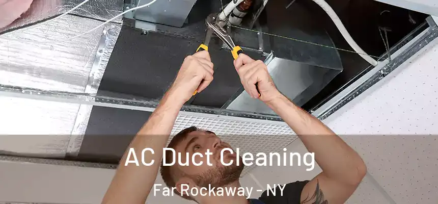 AC Duct Cleaning Far Rockaway - NY
