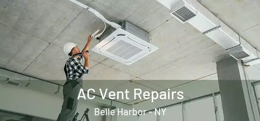 AC Vent Repairs Belle Harbor - NY