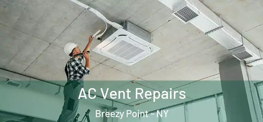 AC Vent Repairs Breezy Point - NY