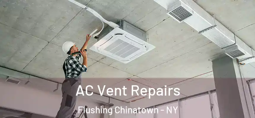  AC Vent Repairs Flushing Chinatown - NY