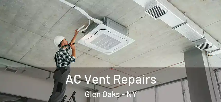 AC Vent Repairs Glen Oaks - NY