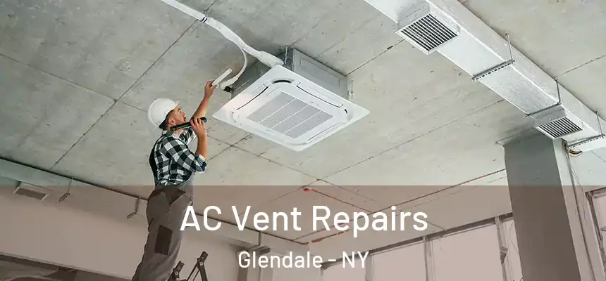 AC Vent Repairs Glendale - NY