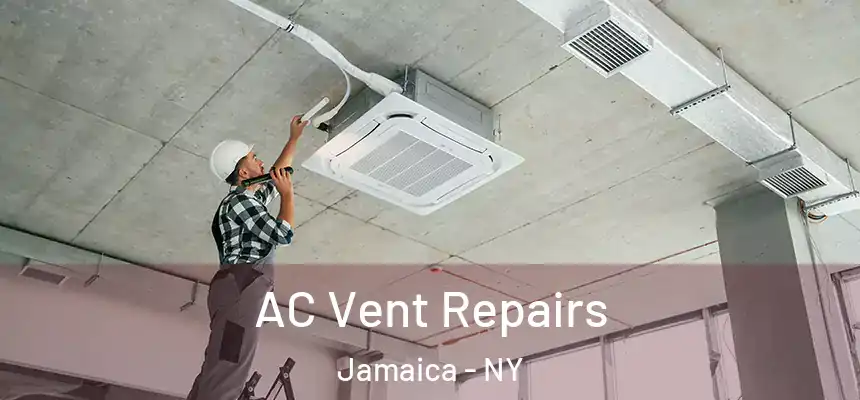 AC Vent Repairs Jamaica - NY