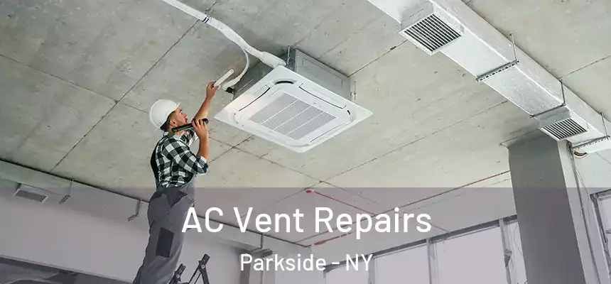 AC Vent Repairs Parkside - NY