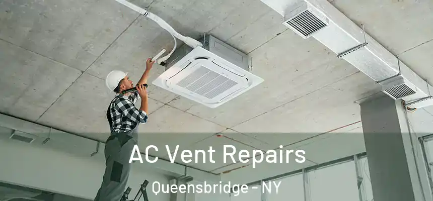  AC Vent Repairs Queensbridge - NY