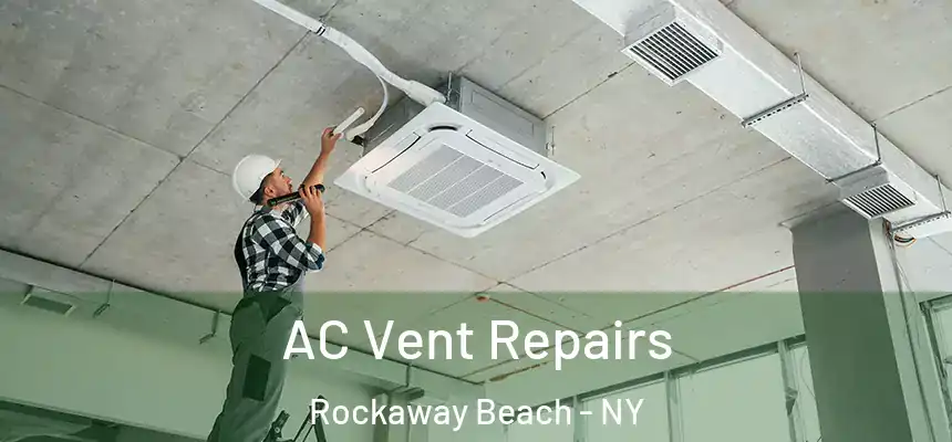 AC Vent Repairs Rockaway Beach - NY
