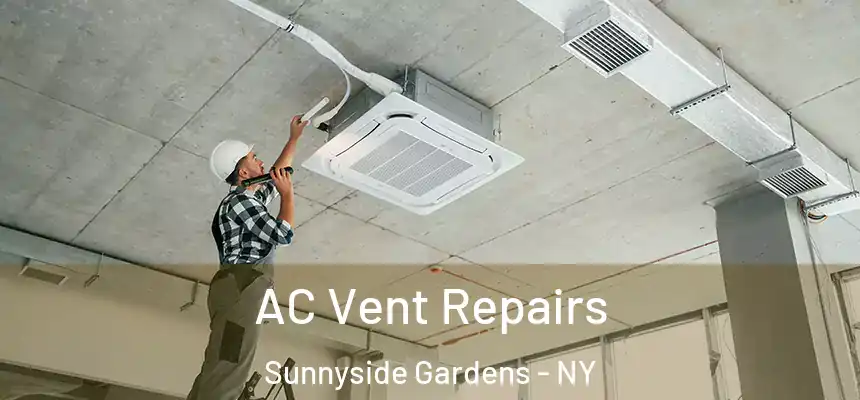 AC Vent Repairs Sunnyside Gardens - NY