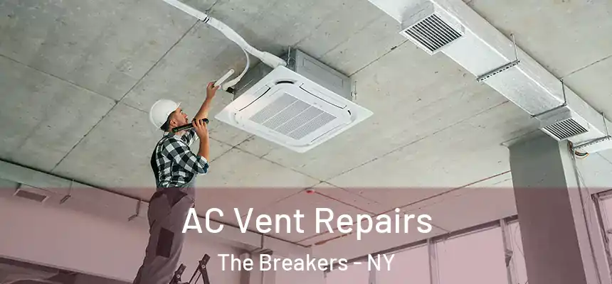 AC Vent Repairs The Breakers - NY