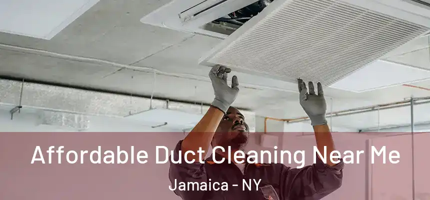 Affordable Duct Cleaning Near Me Jamaica - NY