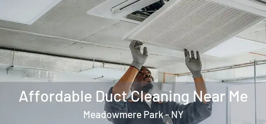  Affordable Duct Cleaning Near Me Meadowmere Park - NY