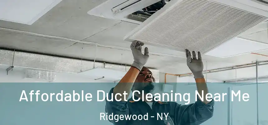  Affordable Duct Cleaning Near Me Ridgewood - NY