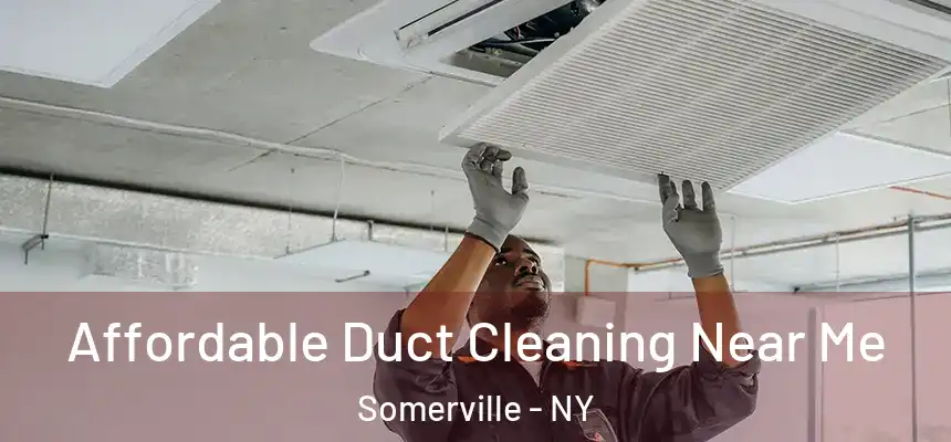  Affordable Duct Cleaning Near Me Somerville - NY