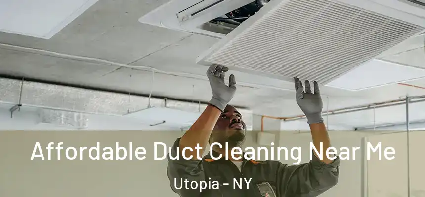  Affordable Duct Cleaning Near Me Utopia - NY
