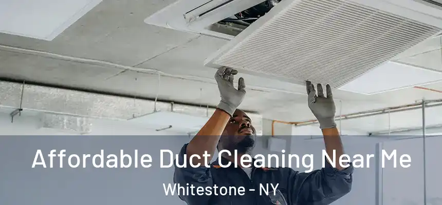 Affordable Duct Cleaning Near Me Whitestone - NY