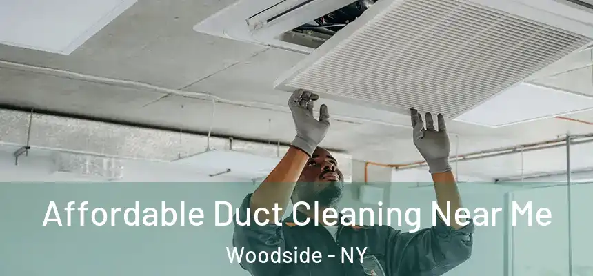  Affordable Duct Cleaning Near Me Woodside - NY