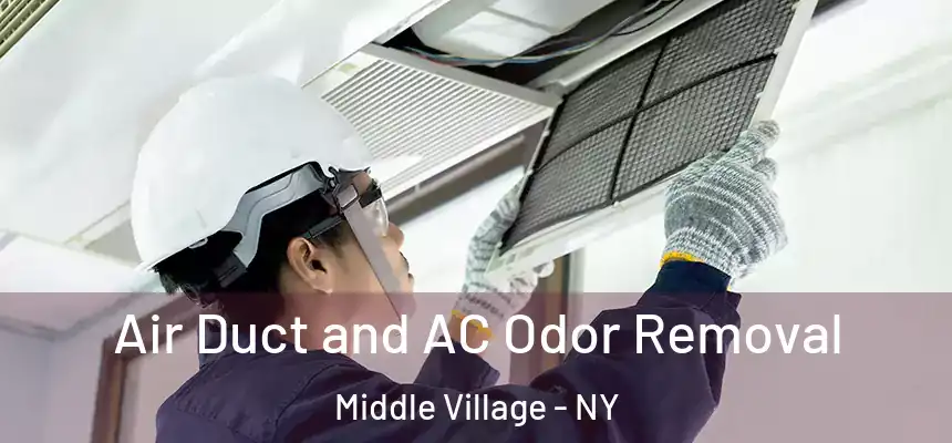  Air Duct and AC Odor Removal Middle Village - NY