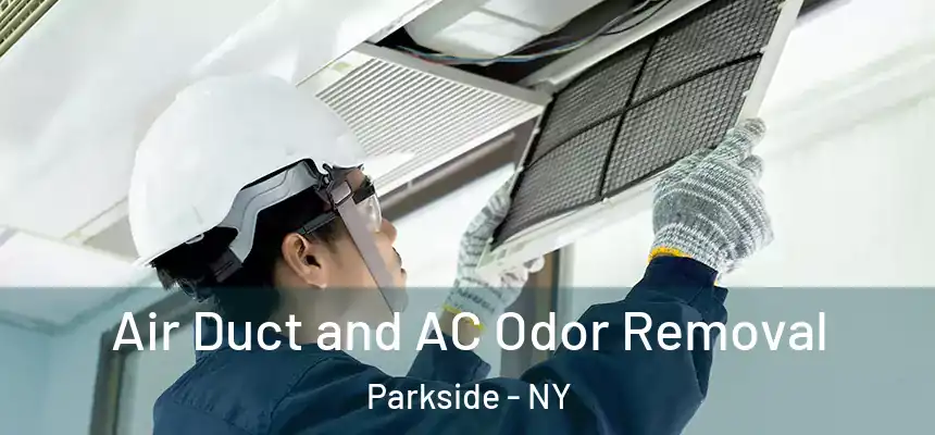 Air Duct and AC Odor Removal Parkside - NY