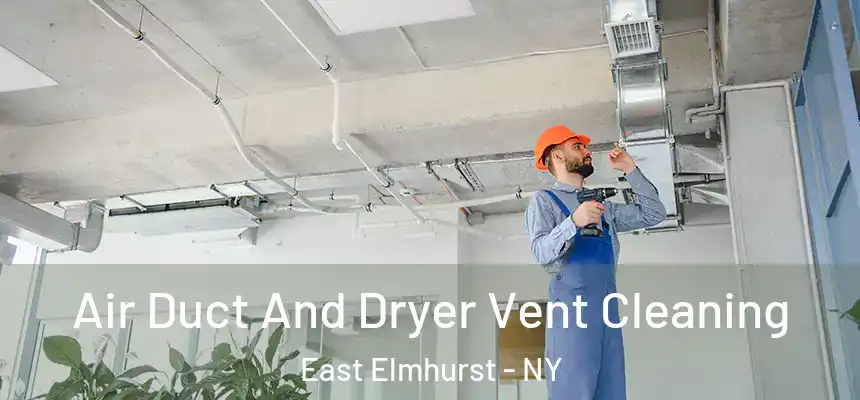 Air Duct And Dryer Vent Cleaning East Elmhurst - NY
