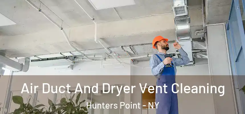  Air Duct And Dryer Vent Cleaning Hunters Point - NY