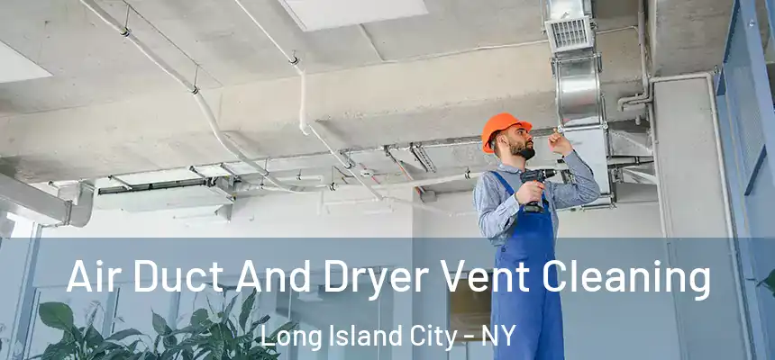  Air Duct And Dryer Vent Cleaning Long Island City - NY