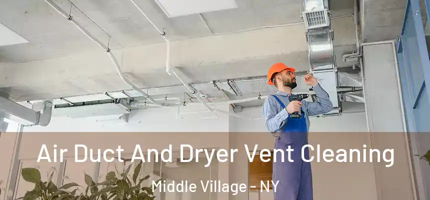 Air Duct And Dryer Vent Cleaning Middle Village - NY