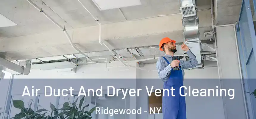  Air Duct And Dryer Vent Cleaning Ridgewood - NY