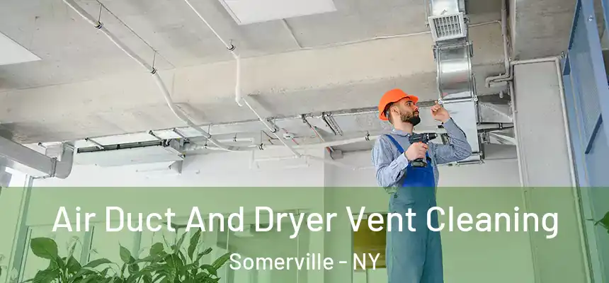Air Duct And Dryer Vent Cleaning Somerville - NY