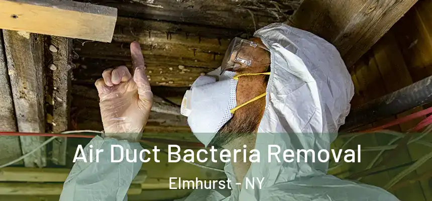 Air Duct Bacteria Removal Elmhurst - NY