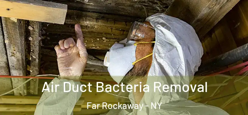  Air Duct Bacteria Removal Far Rockaway - NY