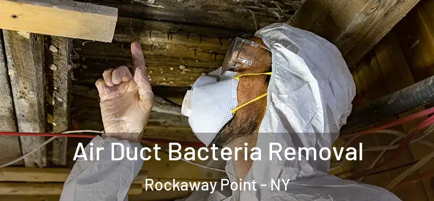 Air Duct Bacteria Removal Rockaway Point - NY