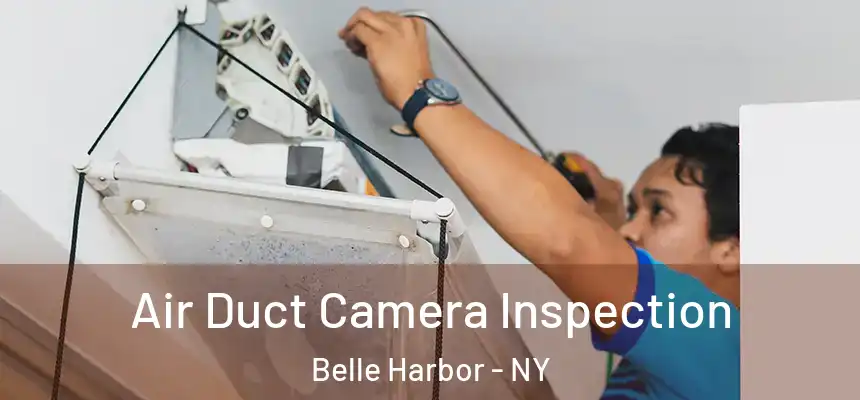  Air Duct Camera Inspection Belle Harbor - NY