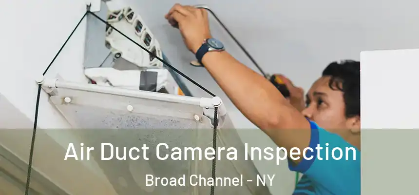  Air Duct Camera Inspection Broad Channel - NY