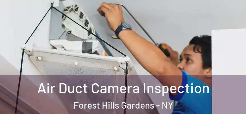  Air Duct Camera Inspection Forest Hills Gardens - NY