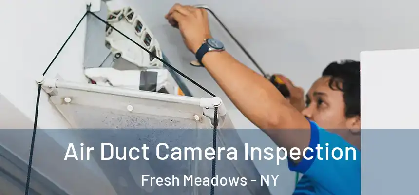  Air Duct Camera Inspection Fresh Meadows - NY