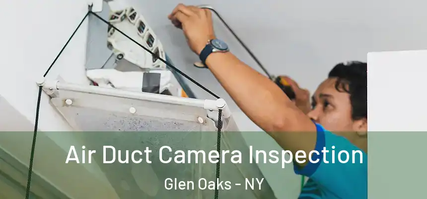  Air Duct Camera Inspection Glen Oaks - NY