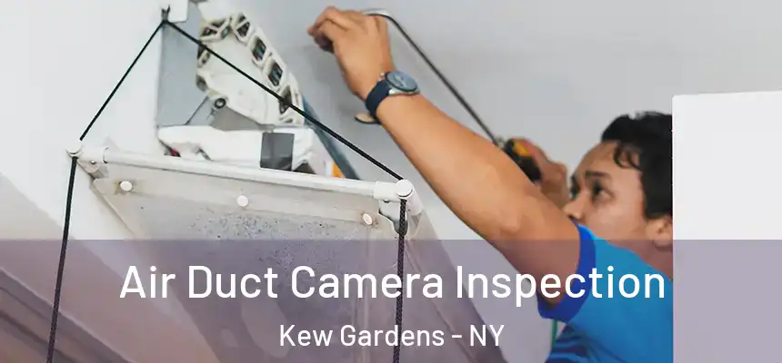  Air Duct Camera Inspection Kew Gardens - NY