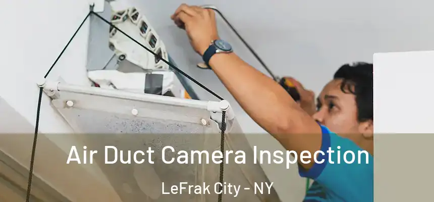  Air Duct Camera Inspection LeFrak City - NY