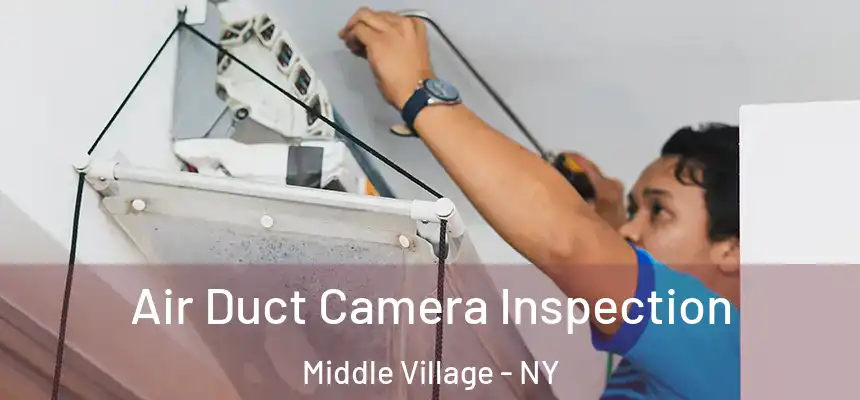  Air Duct Camera Inspection Middle Village - NY