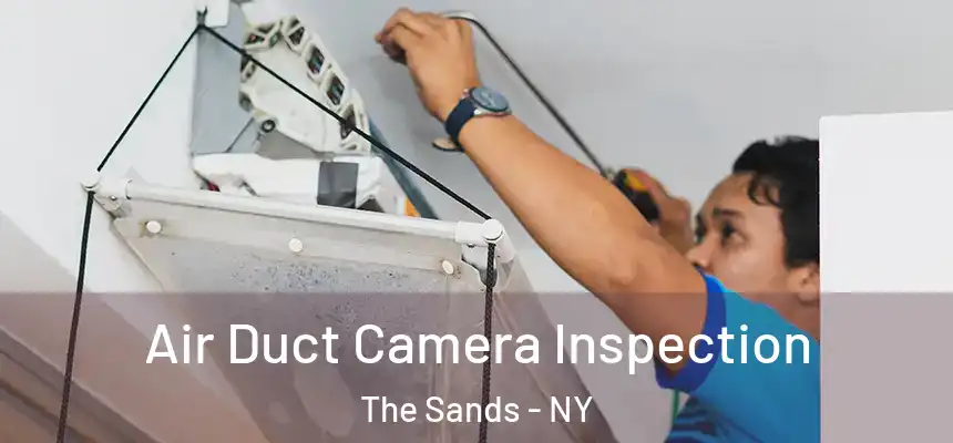  Air Duct Camera Inspection The Sands - NY