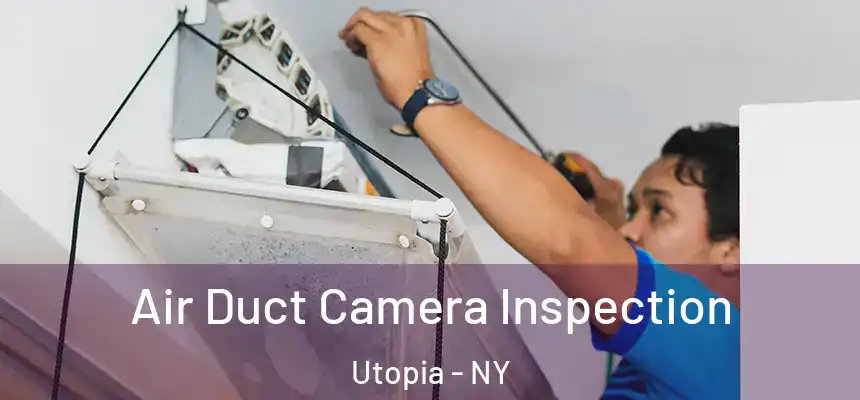 Air Duct Camera Inspection Utopia - NY