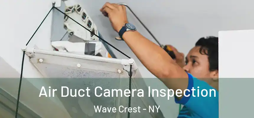 Air Duct Camera Inspection Wave Crest - NY