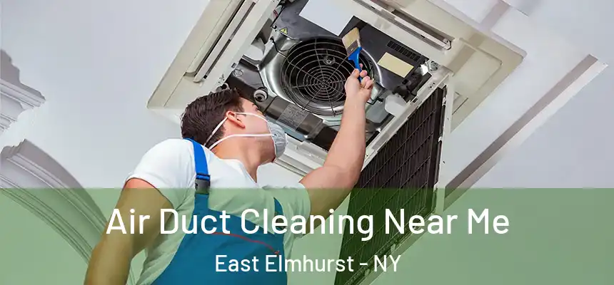  Air Duct Cleaning Near Me East Elmhurst - NY
