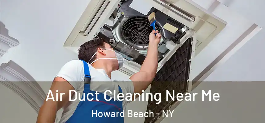  Air Duct Cleaning Near Me Howard Beach - NY