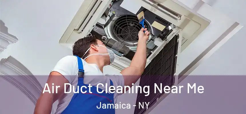 Air Duct Cleaning Near Me Jamaica - NY