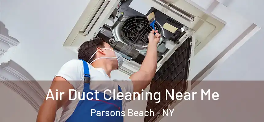  Air Duct Cleaning Near Me Parsons Beach - NY