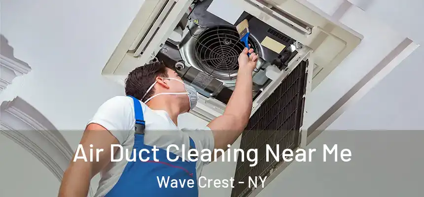  Air Duct Cleaning Near Me Wave Crest - NY