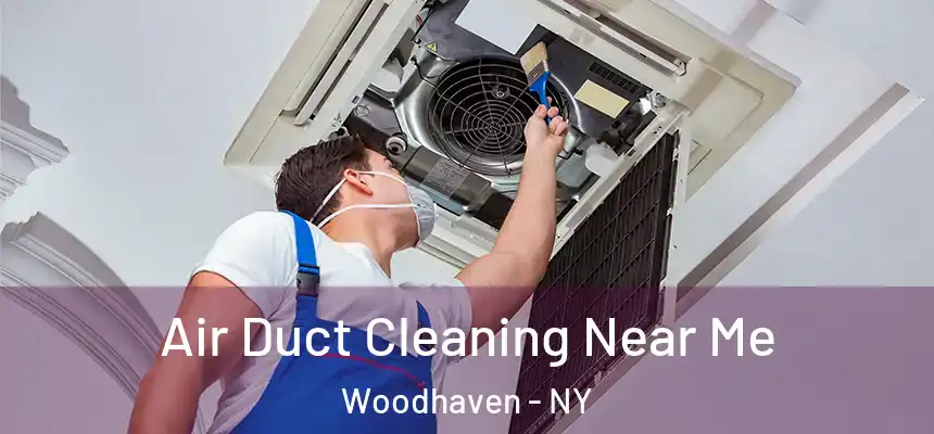 Air Duct Cleaning Near Me Woodhaven - NY