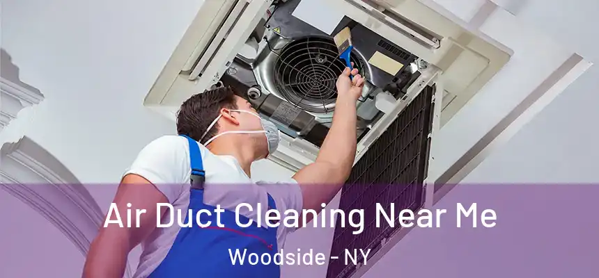  Air Duct Cleaning Near Me Woodside - NY